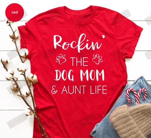 Rockin The Dog Mom And Aunt Life T-shirt