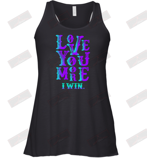 Valentines Day Love You More I Win Racerback Tank