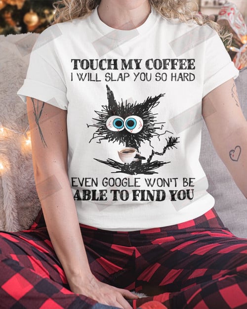 Touch My Coffee I Will Slap You So Hard T-shirt