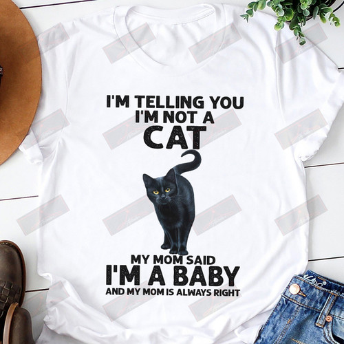 I'm Not A Cat I'm A Baby T-Shirt