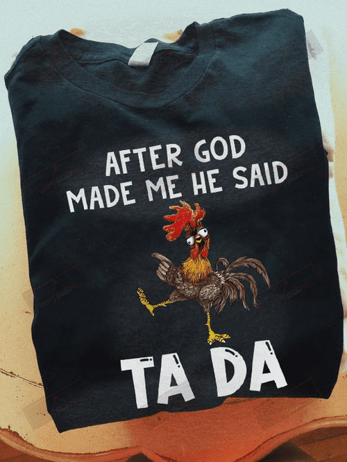 After God Made Me He Said Ta Da T-Shirt
