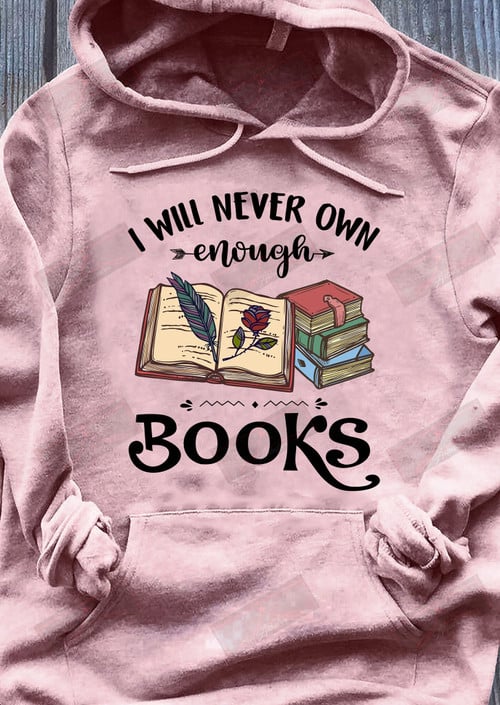 I Will Never Own Enough Books T-Shirt
