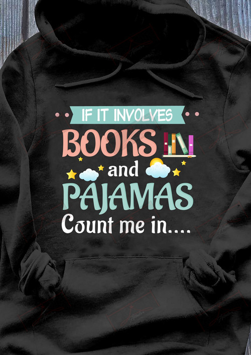 If It Involves Books And Pajamas Count Me In T-shirt