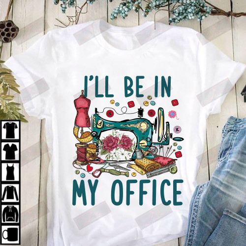 I'll Be In My Office T-shirt