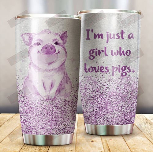 I'm Just A Girl Who Loves Pig Tumbler