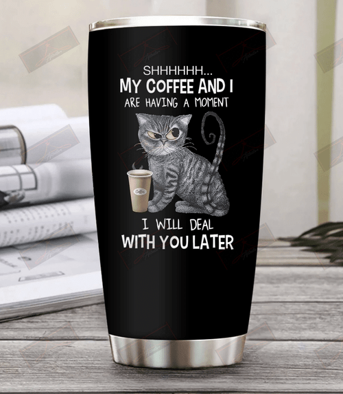 My Coffee And I Are Having A Moment Tumbler