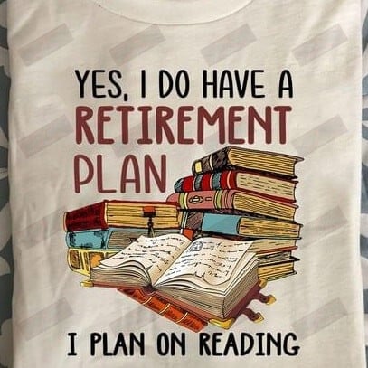 Retired Plan I Plan On Reading T-shirt