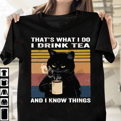 I Drink Tea And I Know Things T-shirt