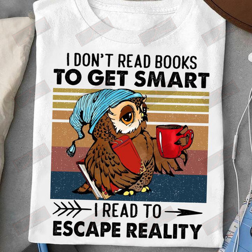 ETT1251 I Don't Read Books To Get Smart I Read To Escape Reality