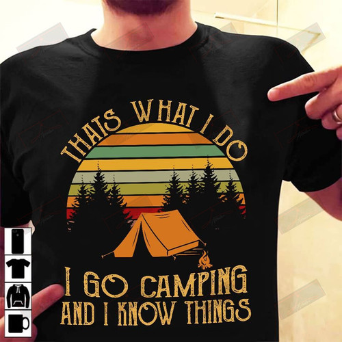 ETT1511 Thats What I Do I Go Camping And I Know Things