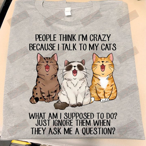 ETT1848 People Think I'm Crazy Because I Talk To My Cats