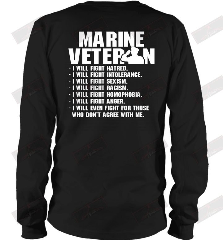Marine Veteran I'll Will Fight Hatred Who Don't Agree With Me Long Sleeve T-Shirt