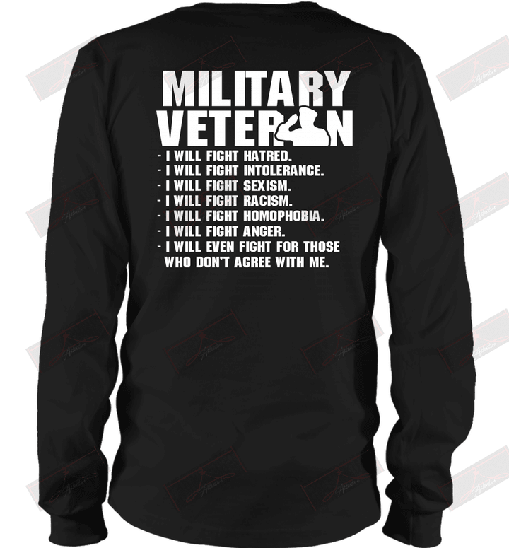 Military Veteran I'll Will Fight Hatred Who Don't Agree With Me Long Sleeve T-Shirt
