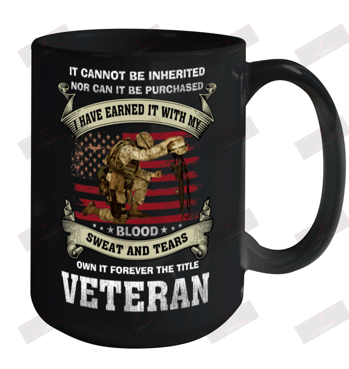 I Have Earned It With My Blood Sweat And Tears Ceramic Mug 15oz