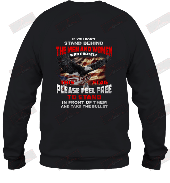 If You Don'T Stand Behind The Man And Woman Who Protect This Flag Sweatshirt