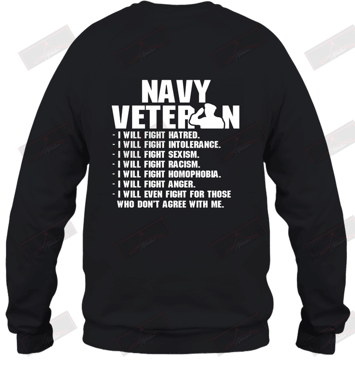 Navy Veteran I'll Will Fight Hatred Who Don't Agree With Me Sweatshirt