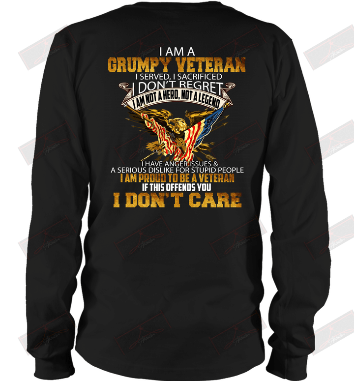 I Am A Grumpy Veteran I Served I Sacrificed I Don't Regret If This Offends You I Don't Care Long Sleeve T-Shirt