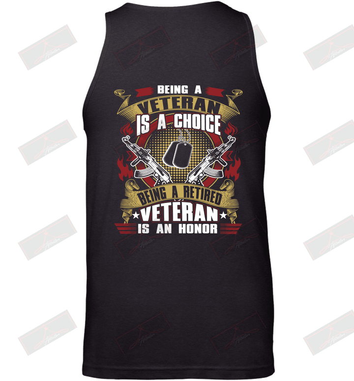 Being A Veteran Is A Choice Being A Retired Veteran Is An Honor Tank Top