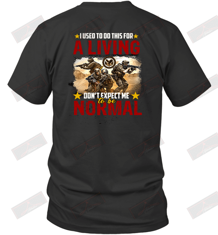 I Used To Do This For A Living Don_t Expect Me To Be Normal T-Shirt
