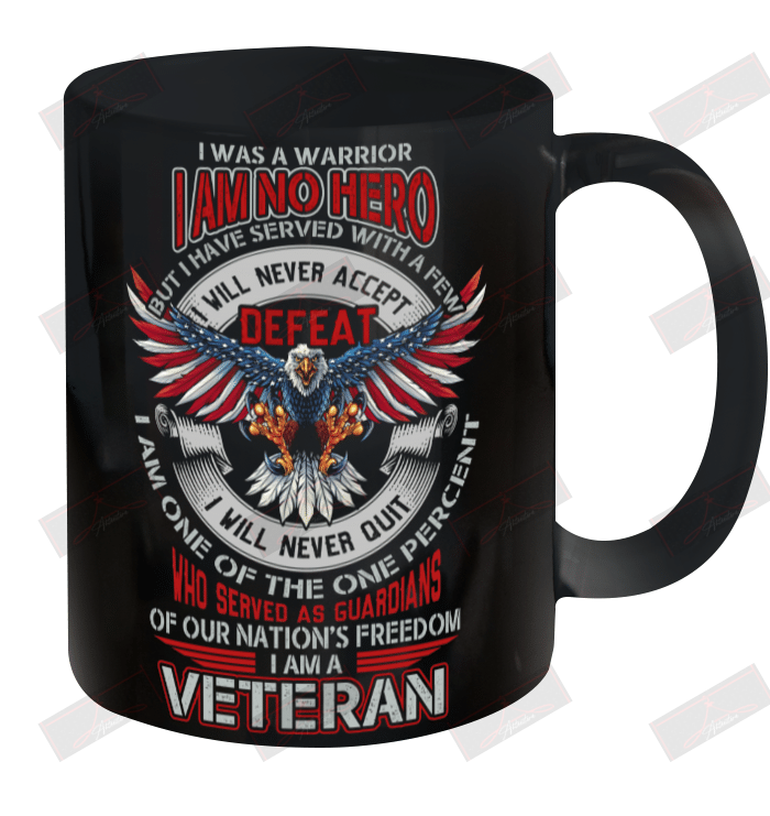 I Was A Warrior I Am No Hero I Am A Veteran Ceramic Mug 11oz
