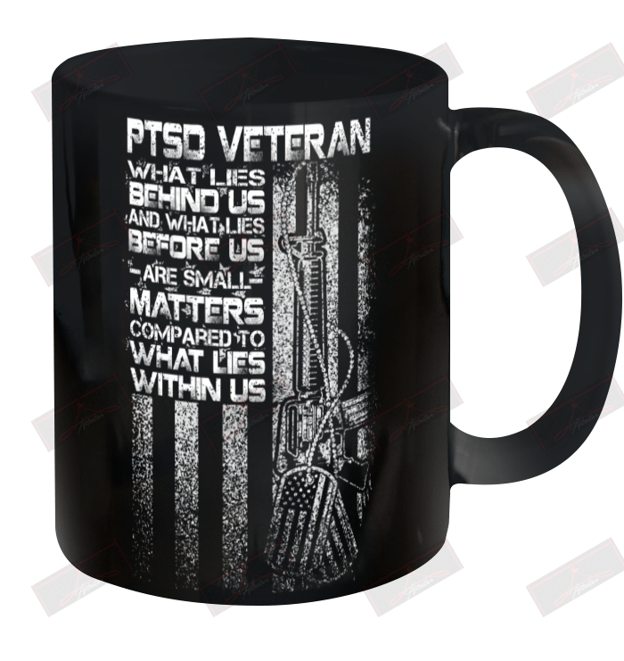 PTSD Veteran What Lies Behind Us And What Lies Ceramic Mug 11oz
