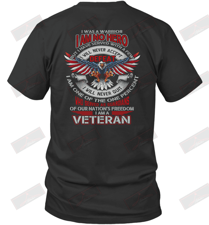I Was A Warrior I Am No Hero I Am A Veteran T-Shirt