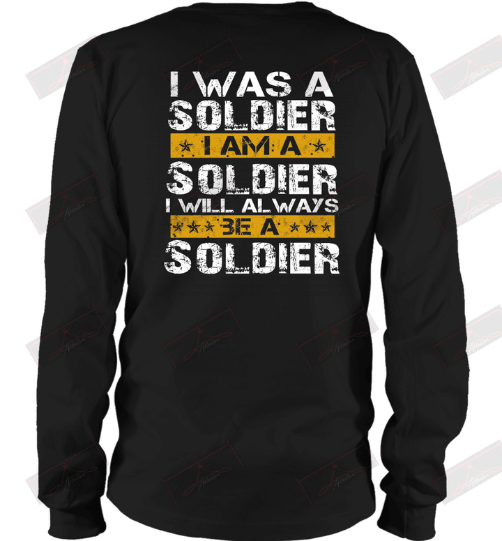 I Was A Soldier I Am A Soldier Long Sleeve T-Shirt