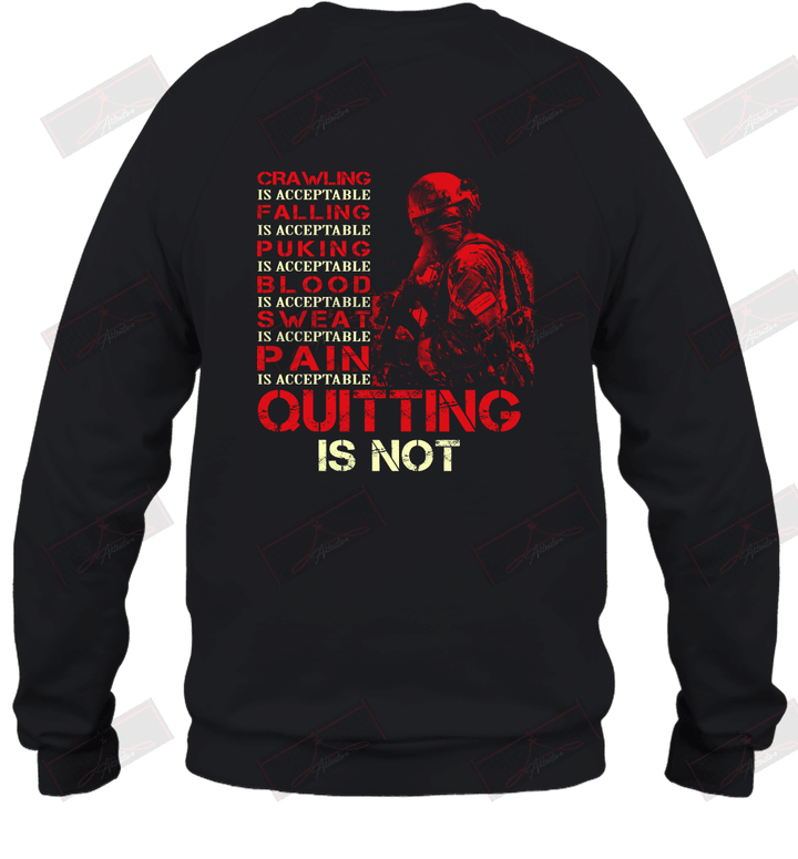 Crawling Is Acceptable Falling Puking Blood Sweat Pain Quitting Is Not Sweatshirt