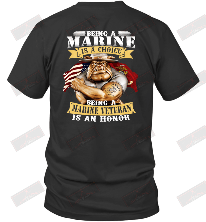 Being A Marine Is A Choice Being A Marine Veteran Is An Honor T-Shirt
