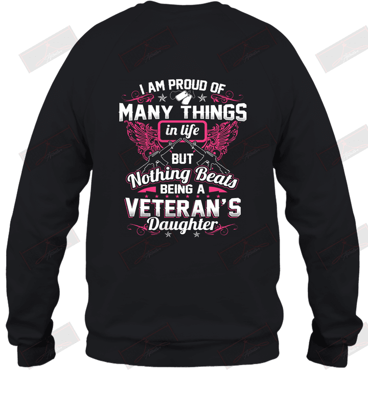 I Am Proud Of Many Things In Life But Nothing Beats Being A Veteran's Daughter Sweatshirt