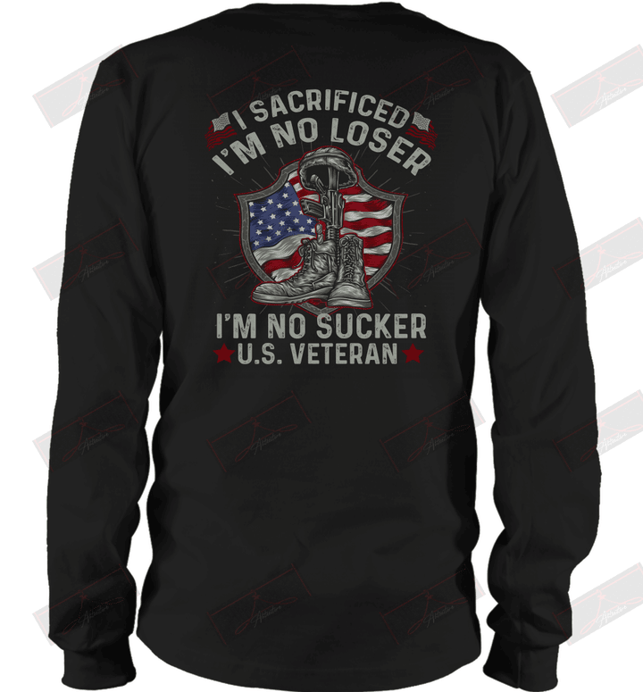 I Sacrificed I_m No Loser U.S Veteran Long Sleeve T-Shirt
