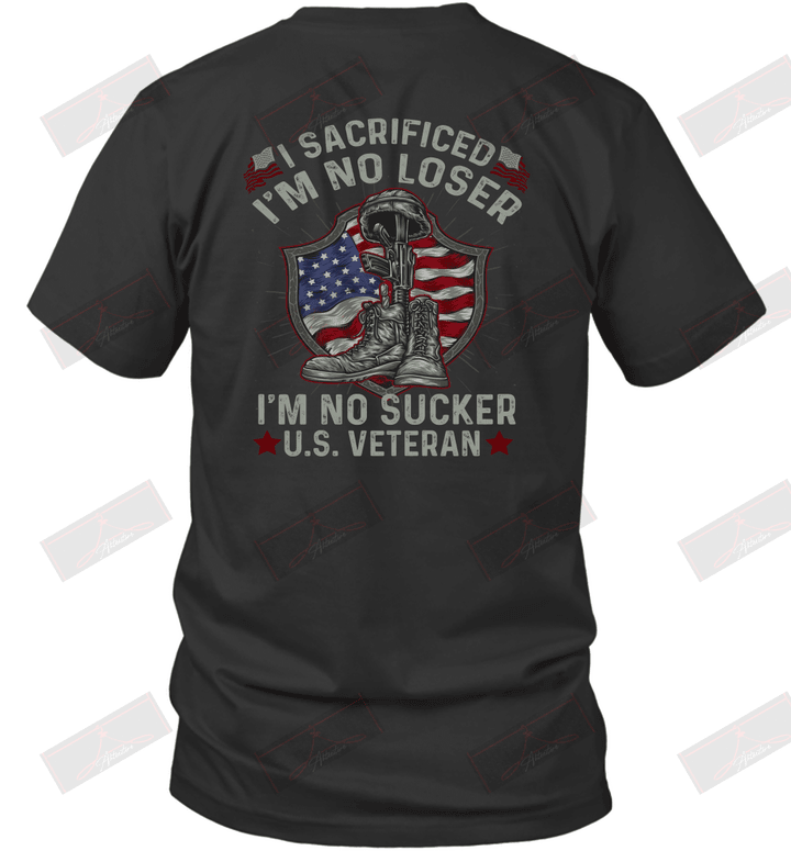 I Sacrificed I_m No Loser U.S Veteran T-Shirt