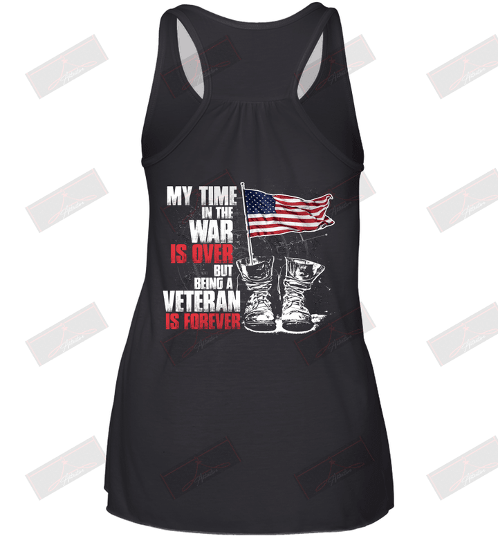 My Time In The War Is Over, But Being A Veteran Is Forever Racerback Tank