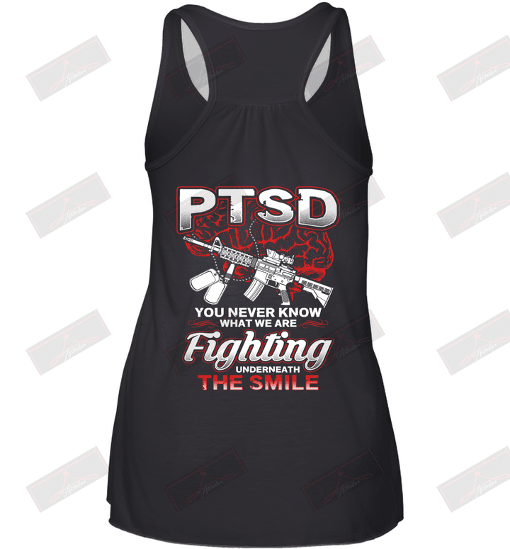 PTSD You Never Know What We Are Fighting Underneath The Smile Racerback Tank