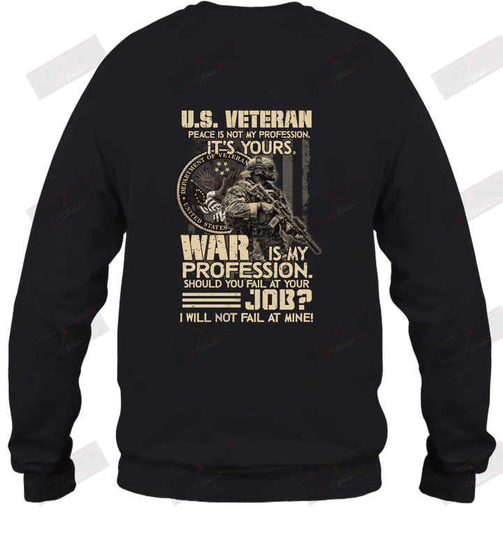 Peace Is Not My Frofession It_s Yours US Veteran Sweatshirt