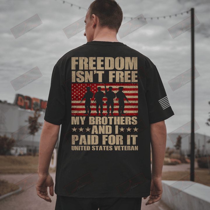 Freedom Isn't Free My Brothers And I Paid For It U.S Veteran Full T-shirt Back