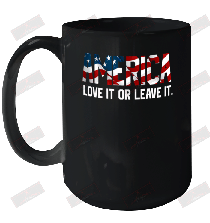 America Love It Or Leave It Ceramic Mug 15oz