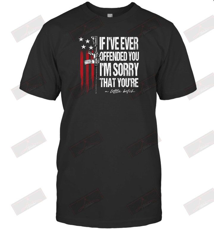 If I've Ever Offended You I'm Sorry That T-Shirt
