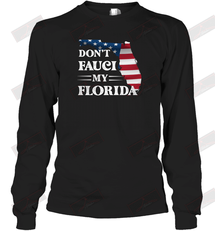 Don't Fauci My Florida Long Sleeve T-Shirt