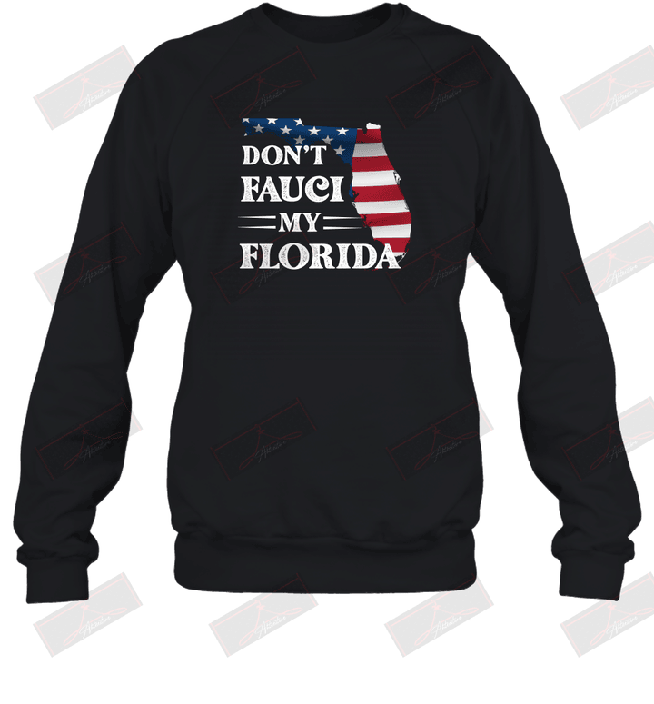 Don't Fauci My Florida Sweatshirt