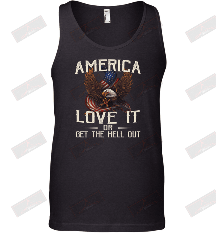 America Love It Or Get The Hell Out Tank Top