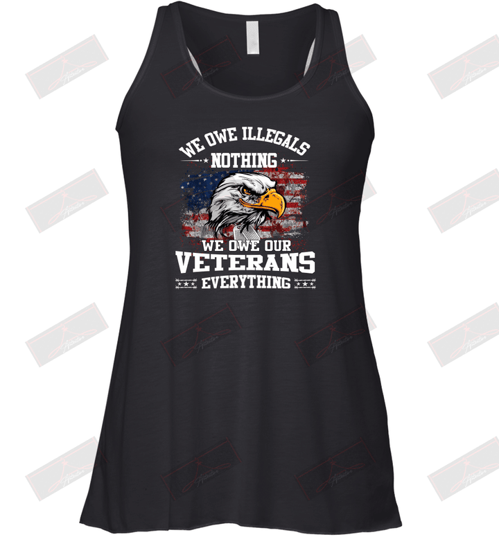 We Owe Illegals Nothing We Owe Our Veterans Everything Racerback Tank