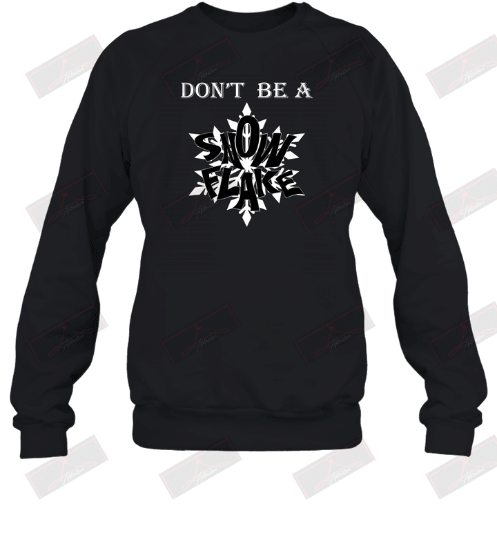 Don't Be A Snowflake Sweatshirt