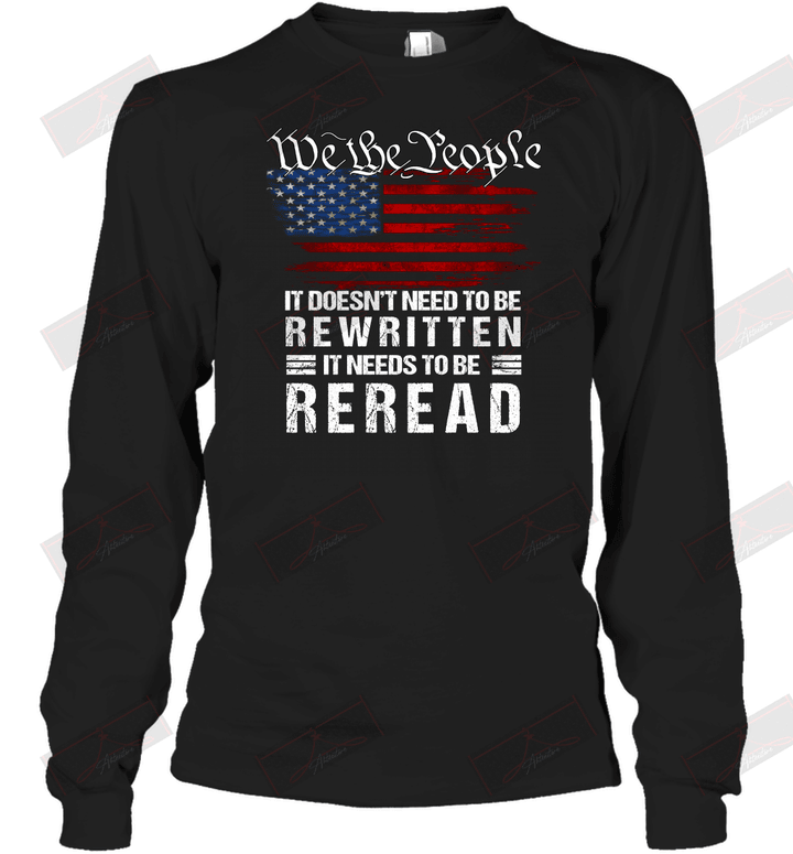 We The People It Doesn't Need To Be Rewritten It Need To Be Reread Long Sleeve T-Shirt