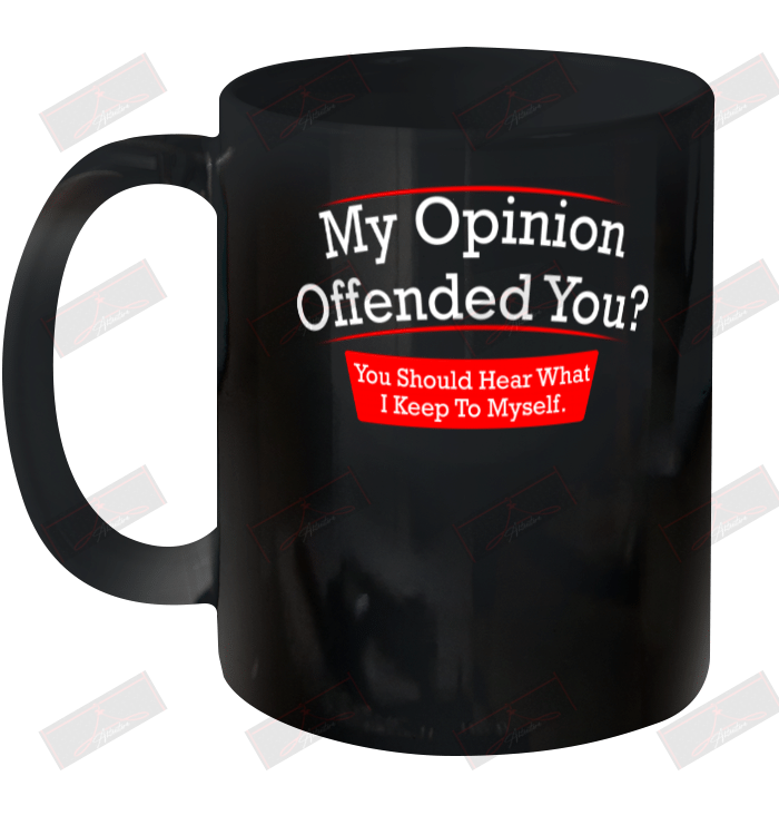 My Opinion Offended You Ceramic Mug 11oz