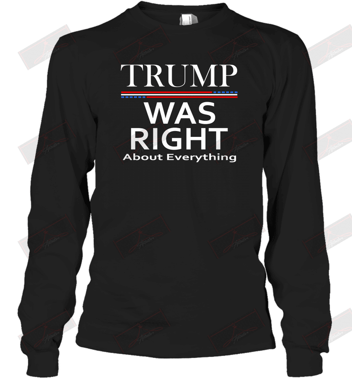 Trump Was Right About Everything Long Sleeve T-Shirt