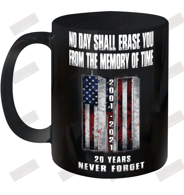 No Day Shall Erase You From The Memory Of Time Ceramic Mug 11oz