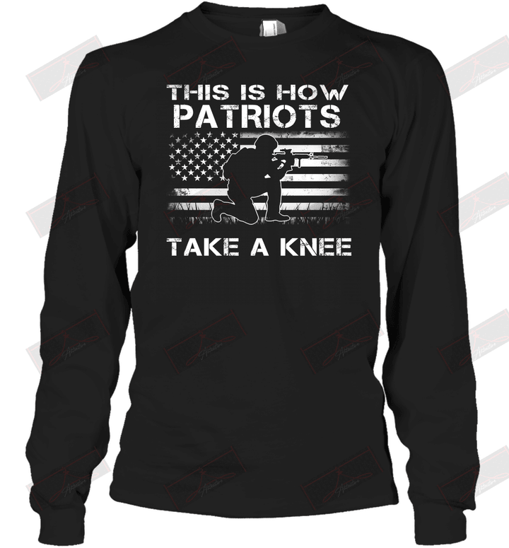 This Is How Patriots Take A Knee Long Sleeve T-Shirt