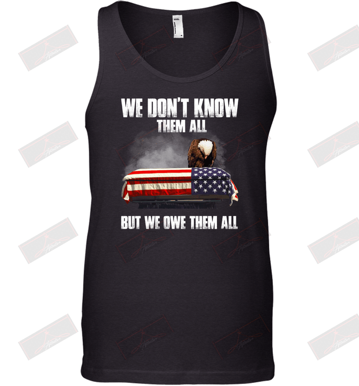We Don't Know Them All But We Owe Them All Tank Top