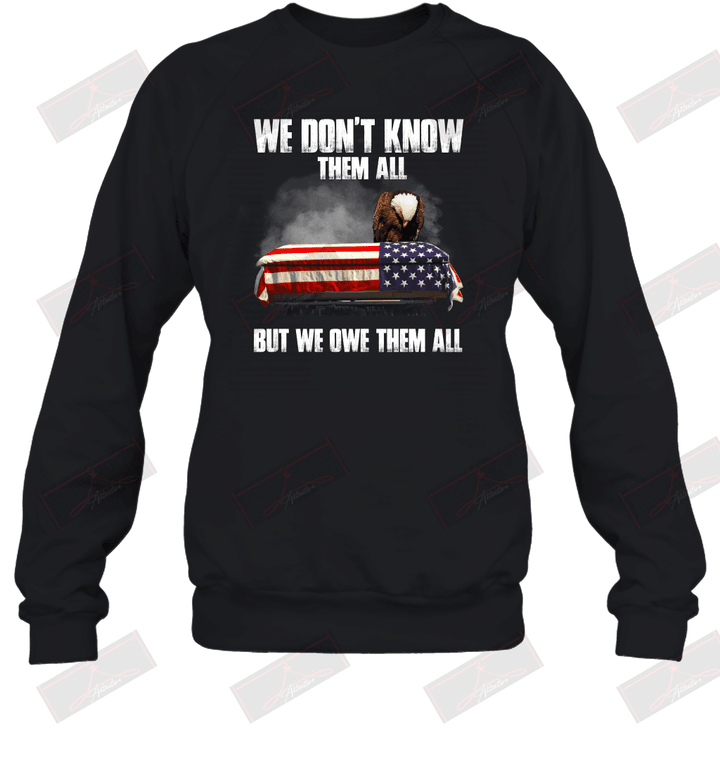 We Don't Know Them All But We Owe Them All Sweatshirt